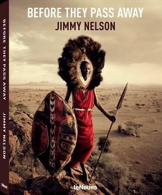 Jimmy Nelson. Before they pass away. Ediz. inglese, tedesca e francese - copertina