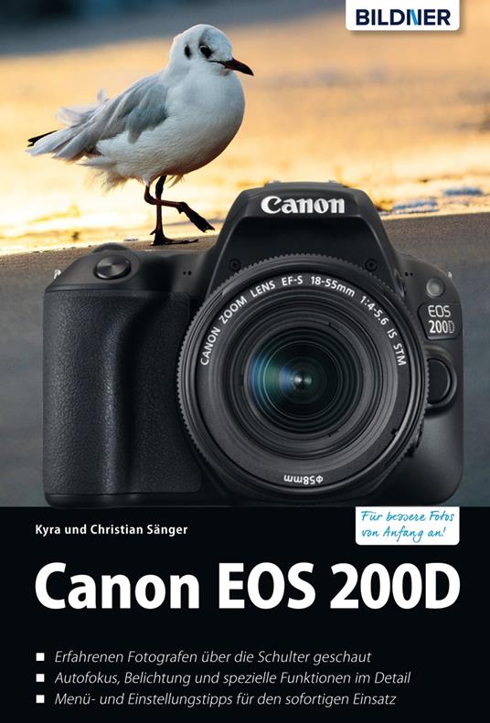 Canon EOS 200D - Für bessere Fotos von Anfang an!: Das umfangreiche Praxisbuch