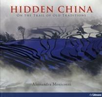 Hidden China. On the trail of old traditions. Ediz. inglese - Alessandra Meniconzi - copertina