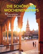 HOLIDAY Reisebuch: Die schönsten Wochenendtrips – 52 überraschende Städte für Entdecker