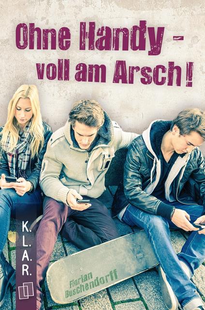 Ohne Handy - voll am Arsch! - Florian Buschendorff - ebook