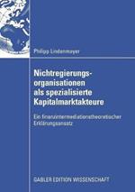 Nichtregierungsorganisationen als spezialisierte Kapitalmarktakteure: Ein finanzintermediationstheoretischer Erklärungsansatz