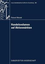 Handelsvolumen auf Aktienmärkten: Univariate Analysen und kontemporäre Rendite-Mengen-Beziehungen