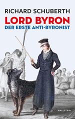 Lord Byron, der erste Anti-Byronist