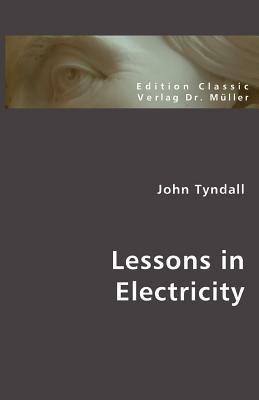 Lessons in Electricity - John Tyndall - cover