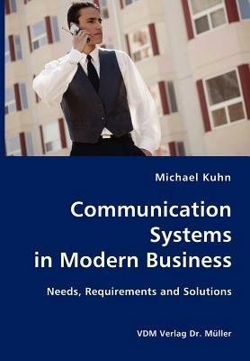 Communication Systems in Modern Business- Needs, Requirements and Solutions - Michael Kuhn - cover