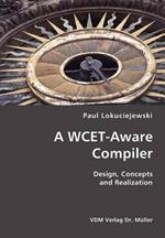 A WCET-Aware Compiler- Design, Concepts and Realization