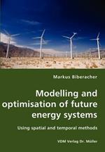 Modelling and Optimisation of Future Energy Systems