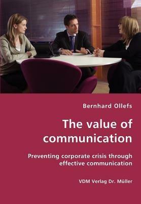 The value of communication - Preventing corporate crisis through effective communication - Bernhard Ollefs - cover