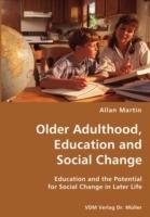 Older Adulthood, Education and Social Change- Education and the Potential for Social Change in Later Life - Allan Martin - cover