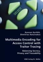 Multimedia Encoding for Access Control with Traitor Tracing - Balancing Secrecy, Privacy and Traceability