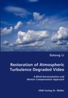 Restoration of Atmospheric Turbulence Degraded Video