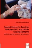 Analyst Forecasts, Earnings Management, and Insider Trading Patterns - Incidence and Performance Consequences