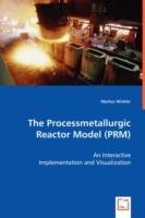 The Processmetallurgic Reactor Model (PRM) - An Interactive Implementation and Visualization