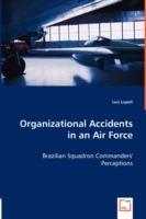 Organizational Accidents in an Air Force - Brazilian Squadron Commanders' Perceptions - Luis Lupoli - cover