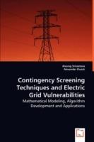 Contingency Screening Techniques and Electric Grid Vulnerabilities - Anurag Srivastava,Alexander Flueck - cover