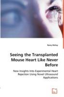 Seeing the Transplanted Mouse Heart Like Never Before - Ramy Bishay - cover