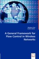 A General Framework for Flow Control in Wireless Networks - Minghua Chen,Avideh Zakhor - cover