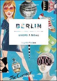 Berlin shops & more. Ediz. italiana, spagnola e portoghese - Thorsten Klapsch - copertina