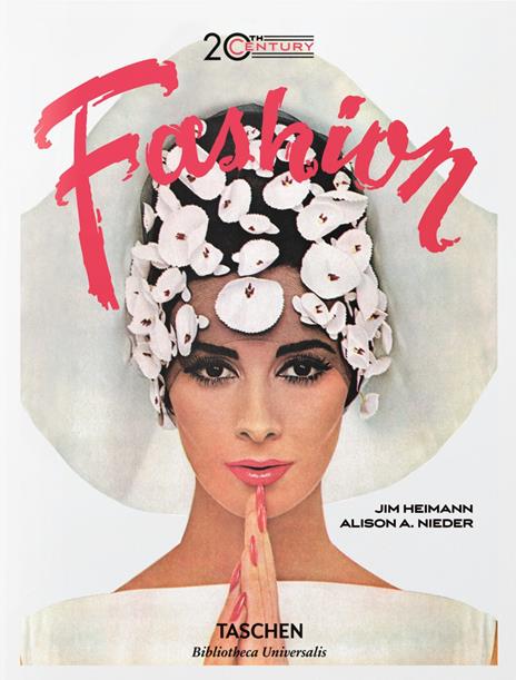 The 20th Century fashion. 100 years of apparel ads. Ediz. inglese, francese e tedesca - Alison A. Nieder,Jim Heimann - copertina