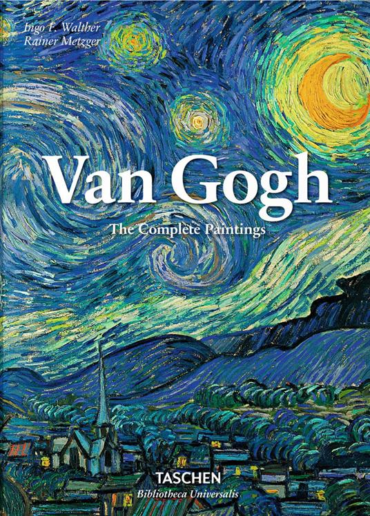 Van Gogh. Tutti i dipinti - Rainer Metzger - Ingo F. Walther - - Libro -  Taschen - Bibliotheca Universalis | IBS