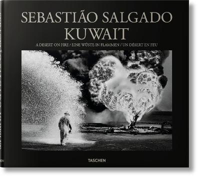 Kuwait. A desert on fire. Ediz. inglese, francese e tedesca - Sebastião Salgado - copertina