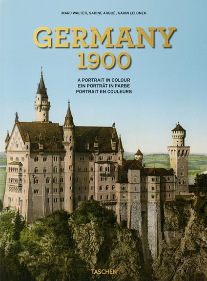 Germany 1900. A portrait in colour. Ediz. multilingue - Marc Walter,Sabine Arqué,Karin Lelonek - copertina