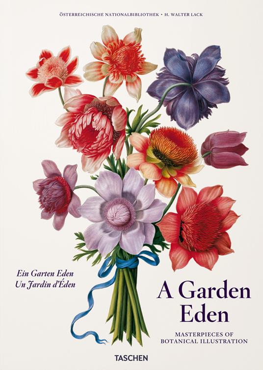 A garden Eden. Masterpieces of botanical illustration. Ediz. inglese, francese e tedesca - H. Walter Lack - copertina