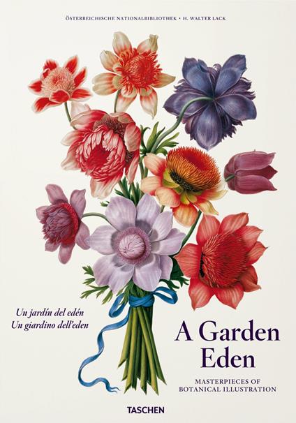 A garden Eden. Masterpieces of botanical illustration. Ediz. italiana, inglese e spagnola - H. Walter Lack - copertina
