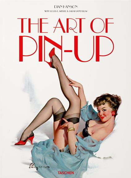 The art of pin-up. Ediz. tedesca, inglese e francese - Dian Hanson,Sarahjane Blum,Louis Meisel - copertina