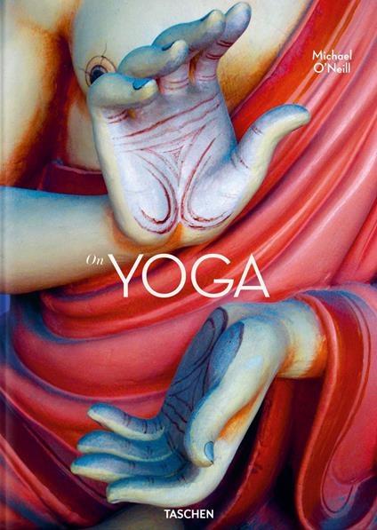 On yoga. The architecture of peace. Ediz. inglese, francese e tedesca - Michael O'Neill,Eddie Stern,Saraswatiji Swami Chidanand - copertina