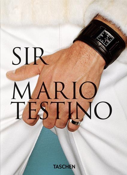 Mario Testino. SIR. Ediz. inglese, francese e tedesca. 40th Anniversary Edition - Patrick Kinmonth,Pierre Borhan - copertina