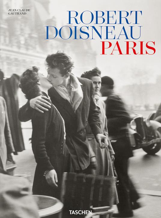 Robert Doisneau. Paris. Ediz. inglese, tedesca e francese - Jean-Claude Gautrand - copertina