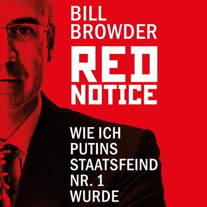 Red Notice - Wie ich Putins Staatsfeind Nr. 1 wurde