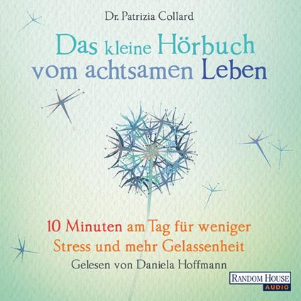 Das kleine Hör-Buch vom achtsamen Leben