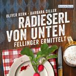 Radieserl von unten - Fellinger ermittelt