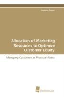 Allocation of Marketing Resources to Optimize Customer Equity