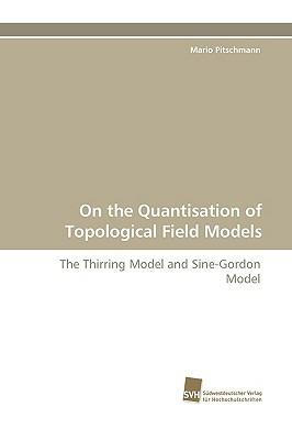 On the Quantisation of Topological Field Models - Mario Pitschmann - cover