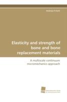 Elasticity and Strength of Bone and Bone Replacement Materials - Andreas Fritsch - cover