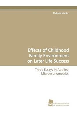 Effects of Childhood Family Environment on Later Life Success - Philippe Mahler - cover