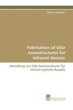 Fabrication of Sige Nanostructures for Infrared Devices