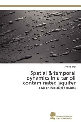 Spatial & temporal dynamics in a tar oil contaminated aquifer - Bayer Anne - cover