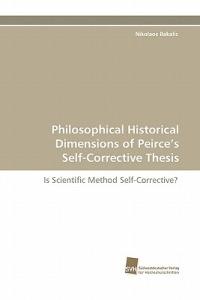 Philosophical Historical Dimensions of Peirce's Self-Corrective Thesis - Nikolaos Bakalis - cover