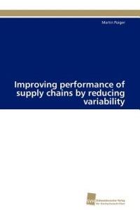 Improving performance of supply chains by reducing variability - Poiger Martin - cover