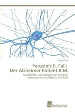 Perusinis II. Fall: Der Alzheimer Patient R.M.