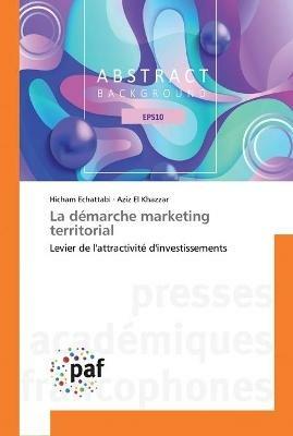 La demarche marketing territorial - Hicham Echattabi,Aziz El Khazzar - cover