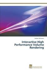 Interactive High Performance Volume Rendering