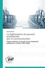 La Legitimation Du Pouvoir Presidentiel Par La Communication