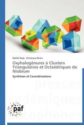 Oxyhalogenures A Clusters Triangulaires Et Octaedriques de Niobium - Collectif - cover