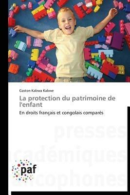 La Protection Du Patrimoine de l'Enfant - Kabwa Kabwe-G - cover